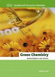 Cover of: Green Chemistry - Nachhaltigkeit in der Chemie (Methods and Principles in Medicinal Chemistry) by GDCh