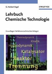 Cover of: Lehrbuch Chemische Technologie by G. Herbert Vogel