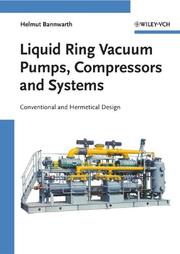 Liquid Ring Vacuum Pumps, Compressors and Systems by Helmut Bannwarth