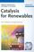 Cover of: Catalysis for Renewables