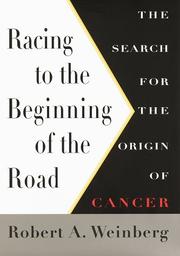 Racing to the beginning of the road by Robert A. Weinberg