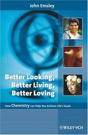 Cover of: Better Looking, Better Living, Better Loving: How Chemistry can Help You Achieve Life's Goals
