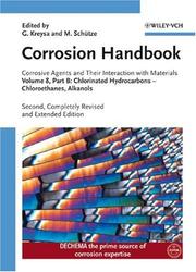 Cover of: Corrosion Handbook, Completely Revised and Enlarged: Corrosive Agents and Their Interaction with Materials, Volume 8, Part B: Chlorinated Hydrocarbons ... Alkanols (Kreysa Continuation Series)