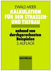 Cover of: Kalkulation für den Straßen- und Tiefbau. Anhand von durchgerechneten Beispielen.