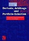 Cover of: Derivate, Arbitrage und Portfolio-Selection. Stochastische Finanzmarktmodelle und ihre Anwendungen