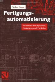 Cover of: Fertigungsautomatisierung. Automatisierung, Gestaltung und Funktion. by Stefan Hesse
