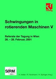 Cover of: Schwingungen in rotierenden Maschinen 5. Referate der Tagung in Wien 26. - 28.02.2001.