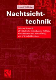 Cover of: Nachtsichttechnik. Infrarot-Sensorik by Arnulf Wallrabe, Arnulf Wallrabe