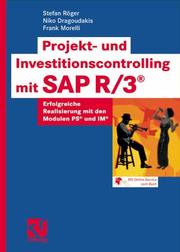 Cover of: Projekt- und Investitionscontrolling mit SAP R/3Â® . Erfolgreiche Realisierung mit den Modulen PSÂ® und IMÂ® by Stefan RÃ¶ger, Niko Dragoudakis, Frank Morelli
