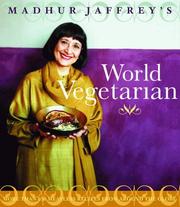 Cover of: Madhur Jaffrey's World Vegetarian by Madhur Jaffrey, Madhur Jaffrey