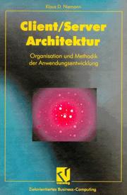 Cover of: Client / Server- Architektur. Organisation und Methodik der Anwendungsentwicklung.