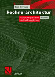 Cover of: Rechnerarchitektur. Aufbau, Organisation und Implementierung. by Paul Herrmann