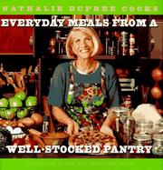Cover of: Nathalie Dupree cooks everyday meals from a well-stocked pantry: strategies for shopping less and eating better.