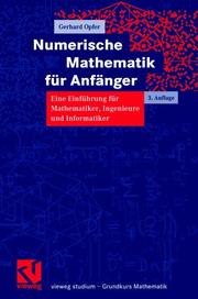 Cover of: Numerische Mathematik für Anfänger. Eine Einführung für Mathematiker, Ingenieure und Informatiker