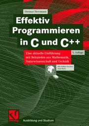 Cover of: Effektiv Programmieren in C und C++. Eine aktuelle Einführung mit Beispielen aus Mathematik, Naturwissenschaften und Technik by Dietmar Herrmann