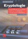 Cover of: Kryptologie. Eine Einführung in die Wissenschaft vom Verschlüsseln, Verbergen und Verheimlichen. Ohne alle Geheimniskrämerei, aber nicht ohne hinterli ... utzen und Ergötzen des allgemeinen Publikums.