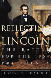 Cover of: Reelecting Lincoln: the battle for the 1864 presidency