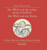 Cover of: Der Wolf und die sieben jungen Geißlein / Der Wolf und der Fuchs. Grimms Märchen tiefenpsychologisch gedeutet.