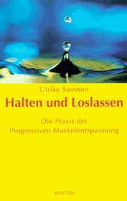 Cover of: Halten und Loslassen. Die Praxis der Progressiven Muskelentspannung.