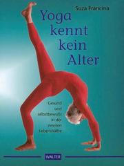Cover of: Yoga kennt kein Alter. Gesund und selbstbewußt in der zweiten Lebenshälfte.