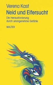 Cover of: Neid und Eifersucht. Die Herausforderung durch unangenehme Gefühle. by Verena Kast, Verena Kast