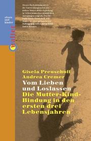 Cover of: Von Lieben und Loslassen. Die Mutter- Kind- Bindung in den ersten drei Lebensjahren.