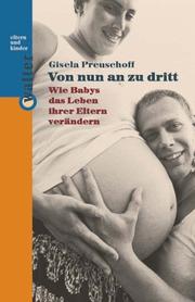 Cover of: Von nun an zu dritt. Wie Babys das Leben ihrer Eltern verändern.