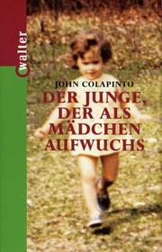 Cover of: Der Junge, der als Mädchen aufwuchs. by John Colapinto, John Colapinto