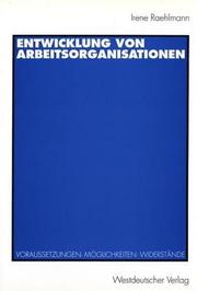 Cover of: Entwicklung von Arbeitsorganisationen by Irene Raehlmann, Irene Raehlmann