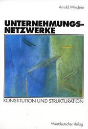 Cover of: Unternehmungsnetzwerke . Konstitution und Strukturation