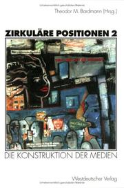 Cover of: Zirkuläre Positionen, Bd.2, Die Konstruktion der Medien