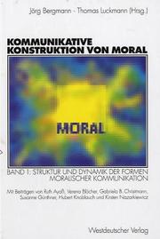 Cover of: Kommunikative Konstruktion von Moral, Bd.1, Struktur und Dynamik der Formen moralischer Kommunikation
