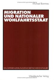 Cover of: Migration und nationaler Wohlfahrtsstaat. Ein differenzierungstheoretischer Entwurf.