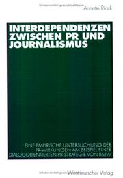 Annette Rinck - Interdependenzen zwischen PR und Journalismus. Eine empirische Untersuchung der PR-Wirkung am Beispiel einer dialogorientierten PR-Strategie