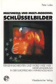 Cover of: Multimedia und Multi-Moderne: Schlüsselbilder. Fernsehnachrichten und World Wide Web - Medienzivilisierung in der Europäischen Währungsunion