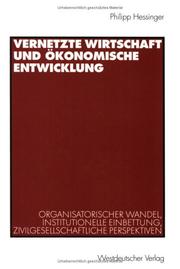 Vernetzte Wirtschaft und ökonomische Entwicklung. Organisatorischer Wandel, institutionelle Einbettung, zivilgesellschaftliche Perspektiven cover