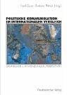 Politische Kommunikation im internationalen Vergleich: Grundlagen, Anwendungen, Perspektiven by Frank Esser, Barbara Pfetsch