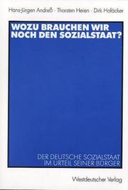 Cover of: Wozu brauchen wir noch den Sozialstaat? Der deutsche Sozialstaat im Urteil seiner Bürger. by Hans-Jürgen Andreß, Thorsten Heien, Dirk Hofäcker