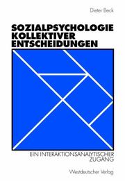 Cover of: Sozialpsychologie kollektiver Entscheidungen. Ein interaktionsanalytischer Zugang.