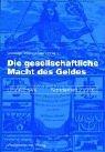 Cover of: Die gesellschaftliche Macht des Geldes.