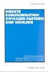 Cover of: Direkte Kommunikation zwischen Parteien und Wählern. Professionalisierte Wahlkampftechnologien in den USA und in der BRD