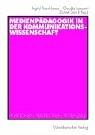 Cover of: Medienpädagogik in der Kommunikationswissenschaft. Positionen, Perspektiven, Potenziale.