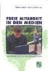 Cover of: Freie Mitarbeit in den Medien. Was Freelancer wissen müssen