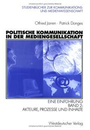 Cover of: Politische Kommunikation in der Mediengesellschaft. Eine Einführung. Bd 2: Akteure, Prozesse und Inhalte