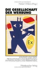 Cover of: Die Gesellschaft der Werbung. Kontexte und Texte. Produktionen und Rezeptionen. Entwicklungen und Perspektiven.