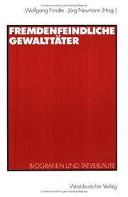 Cover of: Fremdenfeindliche Gewalttäter. Biografien und Tatverläufe.