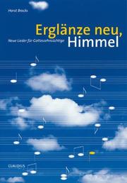 Cover of: Erglänze neu, Himmel. Neue Lieder für Gottessehnsüchtige.