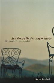 Cover of: Aus der Fülle des Augenblicks. Die Mystik der Achtsamkeit.