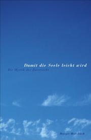 Cover of: Damit die Seele leicht wird. Die Mystik der Zuversicht.