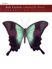 Cover of: Bob Carlisle - Butterfly Kisses (Shades of Grace) by Bob Carlisle, Bob Carlisle